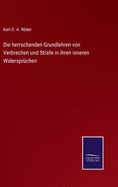 Die Herrschenden Grundlehren Von Verbrechen Und Strafe in Ihren Inneren Widerspruchen (1867)