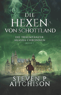 Die Hexen von Schottland: Traumt?nzer: Die Akashic-Chroniken