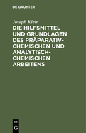 Die Hilfsmittel und Grundlagen des pr?parativ-chemischen und analytisch-chemischen Arbeitens