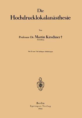 Die Hochdrucklokalanasthesie - Kirschner, Martin