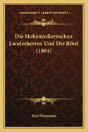 Die Hohenzollernschen Landesherren Und Die Bibel (1864)