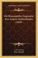 Die Homoopathie Gegenuber Den Andern Heilmethoden (1858)