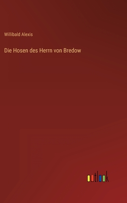 Die Hosen des Herrn von Bredow - Alexis, Willibald