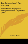 Die Indarsabha Des Amanat: Neuindisches Singspiel in Lithographischem Originaltext (1892)