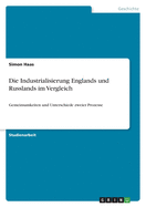 Die Industrialisierung Englands und Russlands im Vergleich: Gemeinsamkeiten und Unterschiede zweier Prozesse