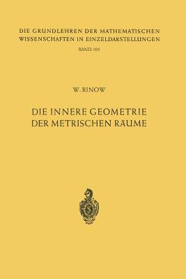 Die Innere Geometrie Der Metrischen Rume - Rinow, Willi