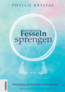 Die inneren Fesseln sprengen: Befreiung von falschen Sicherheiten