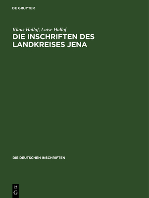 Die Inschriften Des Landkreises Jena - Hallof, Klaus, and Hallof, Luise