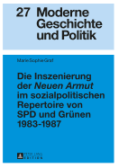 Die Inszenierung Der Neuen Armut Im Sozialpolitischen Repertoire Von SPD Und Gruenen 1983-1987