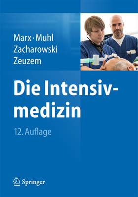 Die Intensivmedizin - Marx, Gernot (Editor), and Muhl, Elke (Editor), and Zacharowski, Kai (Editor)