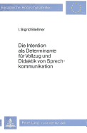 Die Intention ALS Determinante Fuer Vollzug Und Didaktik Von Sprech- Kommunikation