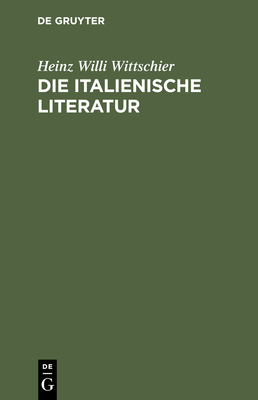 Die italienische Literatur - Wittschier, Heinz Willi