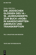 Die Jiddischen Glossen Des 14.-16. Jahrhunderts Zum Buch ?Hiob in Handschriftenabdruck Und Transkription: Teil 1: Einleitung Und Register, Teil 2: Edition