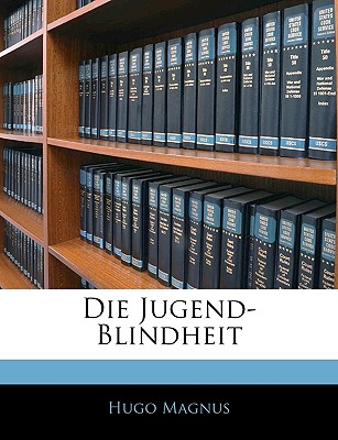 Die Jugend-Blindheit - Magnus, Hugo