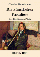 Die knstlichen Paradiese: Von Haschisch und Wein