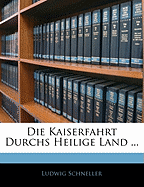 Die Kaiserfahrt Durchs Heilige Land ...