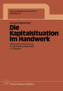 Die Kapitalsituation Im Handwerk: Empirische Untersuchung Fr Die Handwerksbetriebe in Ostbayern