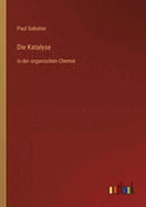 Die Katalyse: in der organischen Chemie