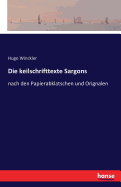 Die keilschrifttexte Sargons: nach den Papierabklatschen und Orignalen