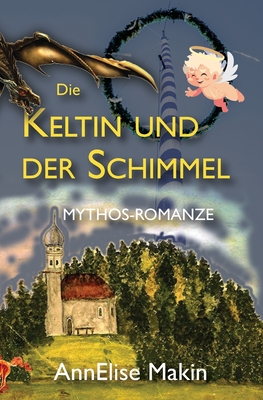 Die Keltin und der Schimmel - Makin, Annelise