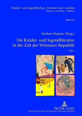 Die Kinder- Und Jugendliteratur in Der Zeit Der Weimarer Republik: Teil 1 Und Teil 2. Unter Mitarbeit Von Joachim Neuhaus - Ewers-Uhlmann, Hans-Heino (Editor), and Hopster, Norbert (Editor)