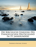 Die Kirchliche Einigung Des Evangelischen Deutschland Im 19. Jahrhundert