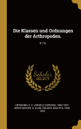 Die Klassen Und Ordnungen Der Arthropoden.: V 13.
