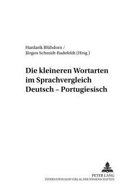 Die Kleineren Wortarten Im Sprachvergleich Deutsch-Portugiesisch - Bl?hdorn, Hardarik Gerhard (Editor), and Schmidt-Radefeldt, J?rgen (Editor)