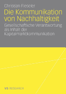 Die Kommunikation Von Nachhaltigkeit: Gesellschaftliche Verantwortung ALS Inhalt Der Kapitalmarktkommunikation