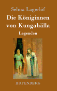Die Koniginnen Von Kungahalla: Legenden