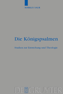 Die Konigspsalmen: Studien Zur Entstehung Und Theologie