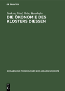 Die ?konomie Des Klosters Diessen: Das Compendium Oeconomicum Von 1642