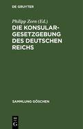 Die Konsulargesetzgebung des Deutschen Reichs