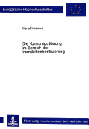 Die Konsumgutloesung Im Bereich Der Immobilienbesteuerung: Eine Systematische Studie Unter Verfassungsrechtlichen Gesichtspunkten