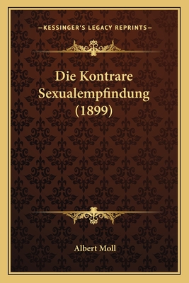 Die Kontrare Sexualempfindung (1899) - Moll, Albert