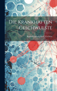 Die Krankhaften Geschwulste