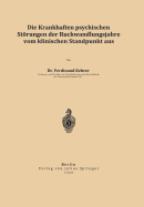 Die Krankhaften Psychischen Storungen Der Ruckwandlungsjahre Vom Klinischen Standpunkt Aus