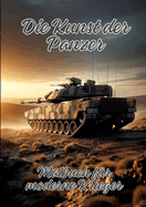 Die Kunst der Panzer: Malbuch f?r moderne Krieger
