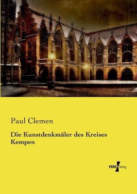 Die Kunstdenkmler des Kreises Kempen - Clemen, Paul