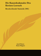 Die Kunstdenkmaler Des Kreises Lorrach: Beschreibende Statistik (1901) - Durm, Josef, and Wagner, Ernst, Dr., and Kraus, Franz Xaver (Editor)