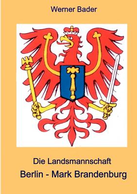 Die Landsmannschaft Berlin - Mark Brandenburg - Bader, Werner