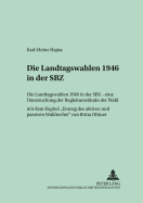 Die Landtagswahlen 1946 in Der Sbz: Eine Untersuchung Der Begleitumstaende Der Wahl- Mit Dem Kapitel Entzug Des Aktiven Und Passiven Wahlrechts Von Britta Oltmer