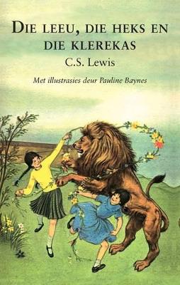 Die Leeu, Die Heks En Die Klerekas - Lewis, C.S., and Geldenhuys, Kobus (Translated by)
