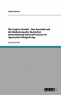 Die Legion Condor. Das Ausma und die Bedeutung der deutschen Untersttzung General Francos im Spanischen Brgerkrieg