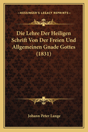 Die Lehre Der Heiligen Schrift Von Der Freien Und Allgemeinen Gnade Gottes (1831)