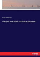 Die Lehre vom Titulus und Modus Adquirendi