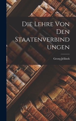 Die Lehre Von Den Staatenverbindungen - Jellinek, Georg