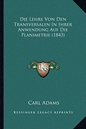 Die Lehre Von Den Transversalen In Ihrer Anwendung Auf Die Planimetrie (1843) - Adams, Carl