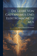Die Lehre Von Galvanismus Und Elektromagnetismus