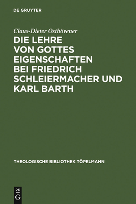 Die Lehre Von Gottes Eigenschaften Bei Friedrich Schleiermacher Und Karl Barth - Osthvener, Claus-Dieter